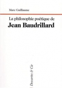 La philosophie poétique de Jean Baudrillard