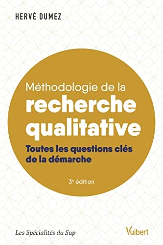 Méthodologie de la recherche qualitative: Toutes les questions clés de la démarche