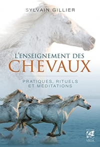 L'enseignement des chevaux - Pratiques, rituels et méditations