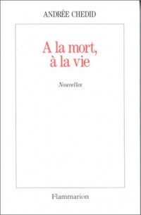 A la mort, à la vie