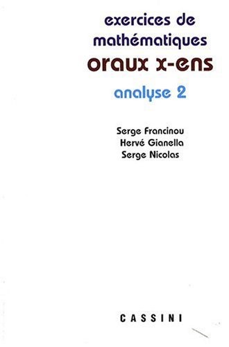 Exercices de mathématiques des oraux de l'Ecole polytechnique et des Ecoles normales supérieures : Analyse Tome 2