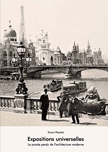 Expositions universelles - le proces perdu de l architecture moderne