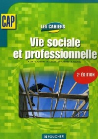 Vie sociale et professionnelle CAP (Ancienne Edition)