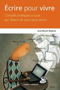 Écrire pour vivre - Conseils pratiques à ceux qui rêvent de vivre pour écrire