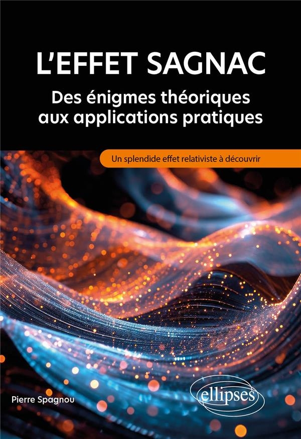 L'effet Sagnac : des énigmes théoriques aux applications pratiques: Un splendide effet relativiste à découvrir