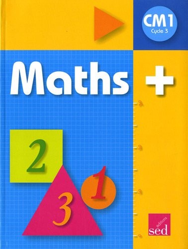 Maths+ CM1 : Manuel de l'élève