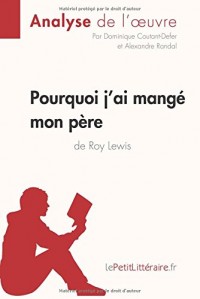 Pourquoi j'ai mangé mon père de Roy Lewis (Analyse de l'oeuvre): Comprendre la littérature avec lePetitLittéraire.fr