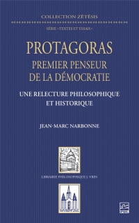 Protagoras premier penseur de la démocratie: Une relecture philosophique et historique