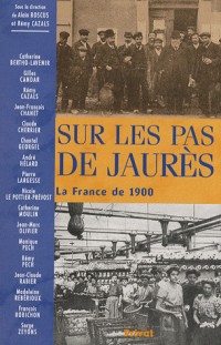 Sur les pas de Jaurès : La France de 1900