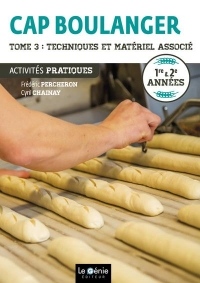 CAP boulanger Activités pratiques 1re & 2e années : Tome 3, Techniques et matériel associé