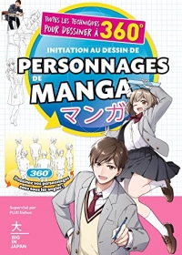 Initiation au dessin de personnages de manga: Toutes les techniques pour dessiner à 360°