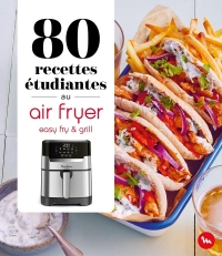 80 recettes spécial étudiants au air fryer - Easy Fry and Grill