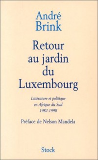 Retour au jardin du Luxembourg : Littérature et politique en Afrique du Sud 1982-1998