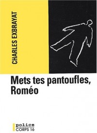 mets tes pantoufles, roméo