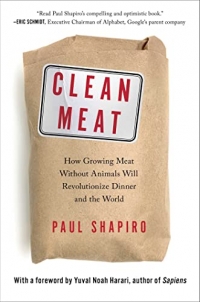 Clean Meat: How Growing Meat Without Animals Will Revolutionize Dinner and the World