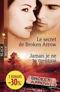 Le secret de Broken Arrow ; Jamais je ne te mentirai