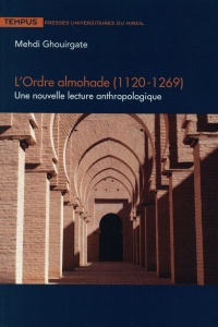 L'ordre almohade (1120-1269) : Une nouvelle lecture anthropologique