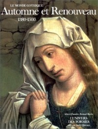 Le Monde gothique : Automne et Renouveau: (1380-1500)