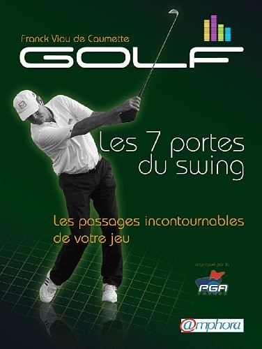 Golf - les 7 portes du swing - les passages incontournables de votre jeu