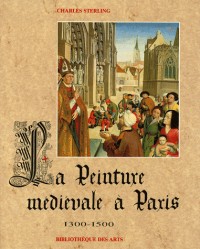 La peinture médiévale à Paris, tome 2 : 1300-1500