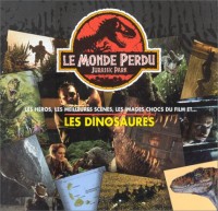 Le monde perdu : Jurassic park, les héros, les meilleures scènes, les images choc du film et les dinosaures...