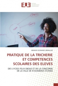 PRATIQUE DE LA TRICHERIE ET COMPETENCES SCOLAIRES DES ELEVES: DES LYCEES FELIX EBOUE ET DE LA CONCORDE DE LA VILLE DE N’DJAMENA (TCHAD)