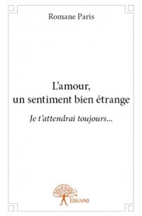 L'Amour, un Sentiment Bien Étrange.