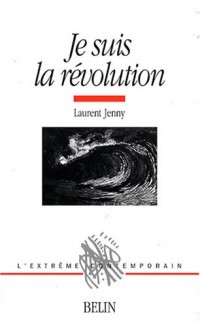 Je suis la révolution : Histoire d'une métaphore (1830-1975)