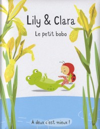 Lily et Clara : Le petit bobo