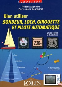 Bien utiliser sondeur, loch, girouette et pilote automatique : En 100 photos et illustrations