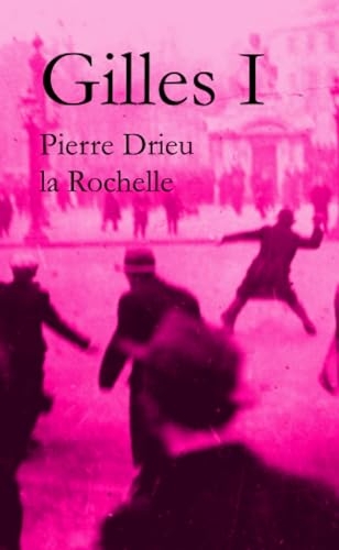 Gilles by Pierre Drieu la Rochelle (Volume I)