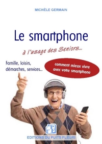 Le Smartphone a l'Usage des Seniors - Vir Pratique - Vie Sociale et Familiale : Comment Mieux Vivre