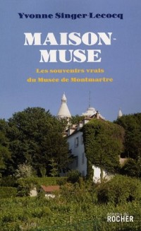 Maison-Muse : Les souvenirs vrais du Musée de Montmartre