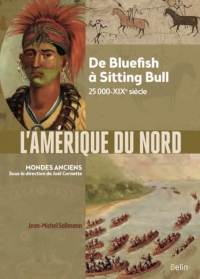 L'Amérique du Nord: De Bluefish à Sitting Bull, 25 000 av. notre ère-XIXe siècle