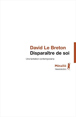 Disparaître de soi - Une tentation contemporaine
