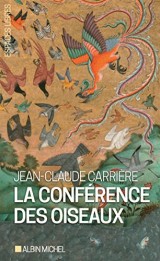 La Conférence des oiseaux: Récit théâtral de Jean-Claude Carrière. Inspiré par le poème de Farid Uddin Attar 