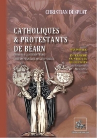 Catholiques & Protestants de Béarn: Essai sur la coexistence confessionnelle au XVIIIe siècle
