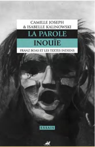 Parole inouie (la): Franz boas et les textes indiens