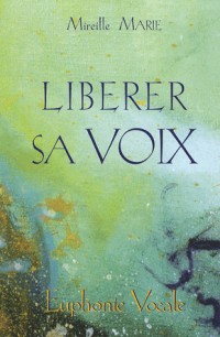Liberer Sa Voix Euphonie Vocale