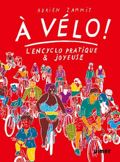 A vélo ! - L'en-cyclo pratique et joyeuse
