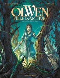 Olwen, fille d'Arthur - Tome 01: La Damoiselle Sauvage
