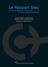 Le Rapport bleu: Les sources historiques et théoriques du Collège international de philosophie