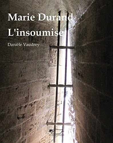 Marie Durand l'insoumise