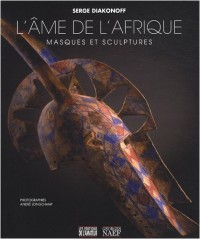 L'âme de l'Afrique : Masques et sculptures