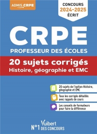 Histoire Géographie EMC - CRPE 2024-2025 - 20 sujets corrigés - Annales 2023 incluses: Concours Professeur des écoles - Admissibilité – Epreuve écrite d’application