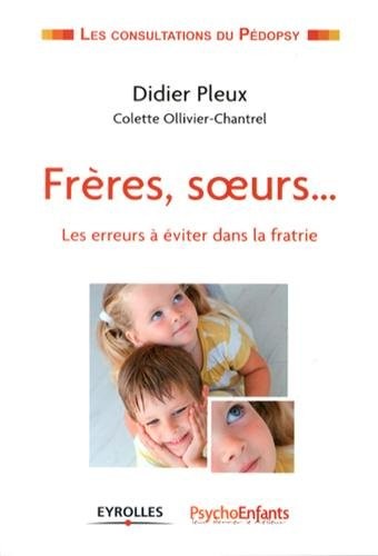 Frères, soeurs...: Les erreurs à éviter dans la fratrie.