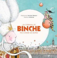 Un Carnaval de Binche Pas Comme les Autres