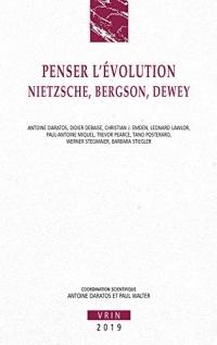 Penser l'évolution: Nietzsche, Bergson, Dewey