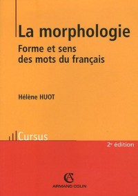 La morphologie - Forme et sens des mots du français