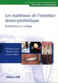 Les matériaux de l'interface dento-prothétique: Scellement et collage